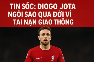 Tin sốc: Diogo Jota - Ngôi sao qua đời vì tai nạn giao thông