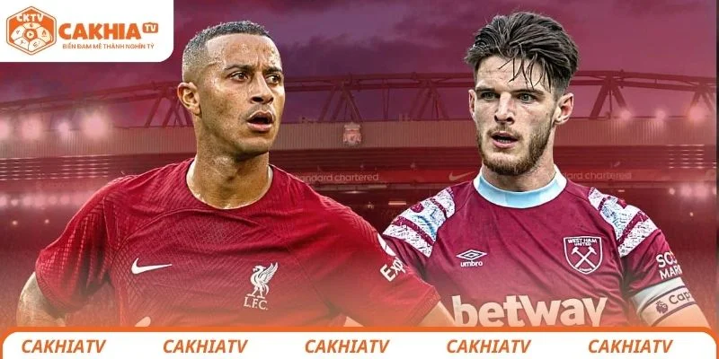 Thông tin sơ lược về trận đấu hấp dẫn giữa Liverpool vs West Ham United